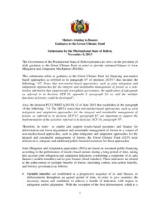 Matters relating to finance Guidance to the Green Climate Fund Submission by the Plurinational State of Bolivia November 8, 2013 The Government of the Plurinational State of Bolivia presents its views on the provision of