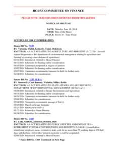 HOUSE COMMITTEE ON FINANCE PLEASE NOTE: H-8118 HAS BEEN REMOVED FROM THIS AGENDA NOTICE OF MEETING DATE: Monday, June 16, 2014 TIME: Rise of the House PLACE: Room 35 - State House