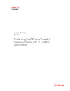 An Oracle White Paper May 2010 Positioning the CIO as a Powerful Business Partner with IT Portfolio Governance