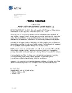 PRESS RELEASE CARON CASE: Alberta’s Francophonie doesn’t give up EDMONTON, FEBRUARY 21, [removed]It is with regret that l’ACFA learned of the decision of the Alberta Court of Appeal to dismiss the appeal in R. v. Car