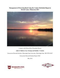 Management of Flowering Rush Using the Contact Herbicide Diquat in Detroit Lakes, Minnesota 2013 A report to the Pelican River Watershed District John D. Madsen, Gray Turnage and Bradley T. Sartain Geosystems Research In