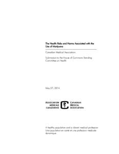 The Health Risks and Harms Associated with the Use of Marijuana Canadian Medical Association: Submission to the House of Commons Standing Committee on Health