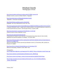 Abraham Lincoln Webliography in French http://www.herodote.net/histoire/synthese.php?ID=358&ID_dossier=84 Abraham Lincoln, un juste à la Maison Blanche. Biographie. http://www.linternaute.com/biographie/abraham-lincoln/