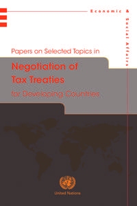 Papers on Selected Topics in  Negotiation of Tax Treaties for Developing Countries