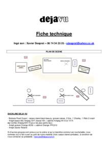 Fiche technique Ingé son : Xavier Desprat – [removed] - [removed] PLAN DE SCENE BACKLINE DEJA VU - Batterie Pearl Export : caisse claire black beauty, grosse caisse, 2 fûts, 1 Charley, 1 Ride 2 crash