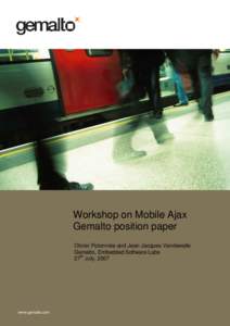 Workshop on Mobile Ajax Gemalto position paper Olivier Potonniée and Jean-Jacques Vandewalle Gemalto, Embedded Software Labs 27th July, 2007