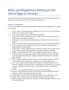 Rules and Regulations Relating to the Sale of Eggs in Vermont For the enforcement of No. 149, Acts of 1973 Adjourned Session, as amended, the following rules and regulations are herein established by the Commissioner of 