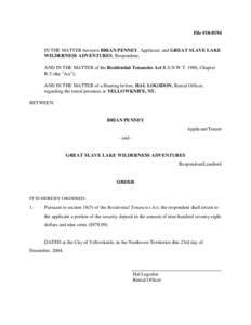 File #[removed]IN THE MATTER between BRIAN PENNEY, Applicant, and GREAT SLAVE LAKE WILDERNESS ADVENTURES, Respondent; AND IN THE MATTER of the Residential Tenancies Act R.S.N.W.T. 1988, Chapter R-5 (the 