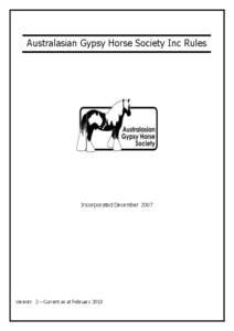 Australasian Gypsy Horse Society Inc Rules  Incorporated December 2007 Version: 2 – Current as at February 2013