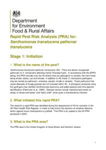 Rapid Pest Risk Analysis (PRA) for: Xanthomonas translucens pathovar translucens Stage 1: Initiation 1. What is the name of the pest? Xanthomonas translucens pathovar translucens (Xtt). There are eleven recognised