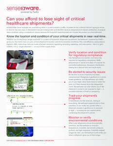 Can you afford to lose sight of critical healthcare shipments? Irreplaceable tissue samples are overheating when a courier is stuck in traffic. A patient kit for a clinical trial isn’t going to arrive in time for the n