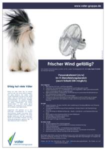 Foto © cynoclub  www.vater-gruppe.de Frischer Wind gefällig? Auf unserem Wachstumskurs suchen wir für unsere Tochtergesellschaft, die Vater Bank IT GmbH,