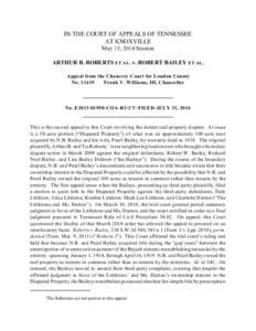 IN THE COURT OF APPEALS OF TENNESSEE AT KNOXVILLE May 13, 2014 Session ARTHUR B. ROBERTS ET AL. v. ROBERT BAILEY ET AL. Appeal from the Chancery Court for Loudon County No[removed]