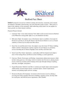 Bedford Fact Sheet Bedford’s proposal is focused on workforce training and education, community and economic development, affordable senior housing, and cultivating their quality of place. Their goal is to improve the 