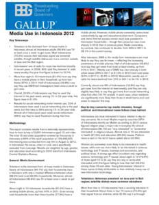 Media Use in Indonesia 2012 Key Takeaways • Television is the dominant form of mass media in Indonesia; almost all Indonesian adults (95.9%) use TV
