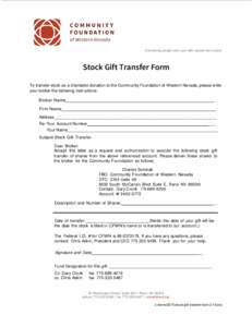 Connecting people who care with causes that matter.  Stock Gift Transfer Form To transfer stock as a charitable donation to the Community Foundation of Western Nevada, please write your broker the following instructions: