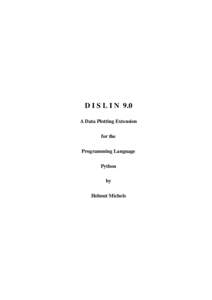 D I S L I N 9.0 A Data Plotting Extension for the Programming Language Python by