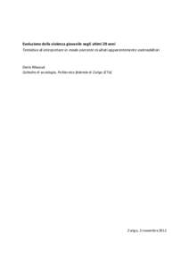 Evoluzione della violenza giovanile negli ultimi 20 anni Tentativo di interpretare in modo coerente risultati apparentemente contradditori Denis Ribeaud Cattedra di sociologia, Politecnico federale di Zurigo (ETH)