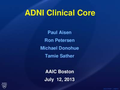 ADNI Clinical Core Paul Aisen Ron Petersen Michael Donohue