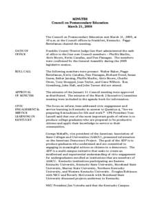 MINUTES Council on Postsecondary Education March 21, 2005 The Council on Postsecondary Education met March 21, 2005, at 10 a.m. at the Council offices in Frankfort, Kentucky. Peggy Bertelsman chaired the meeting.