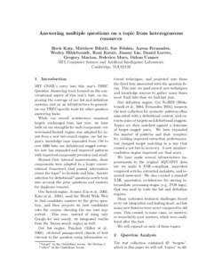 Answering multiple questions on a topic from heterogeneous resources Boris Katz, Matthew Bilotti, Sue Felshin, Aaron Fernandes, Wesley Hildebrandt, Roni Katzir, Jimmy Lin, Daniel Loreto, Gregory Marton, Federico Mora, Oz