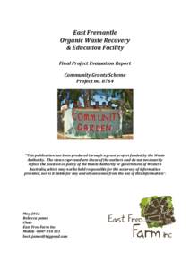 East Fremantle Organic Waste Recovery & Education Facility Final Project Evaluation Report Community Grants Scheme Project no. 8764