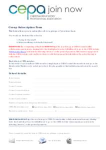 Group Subscription Form This form allows you to subscribe all, or a group, of your teachers. You would use this form if the school is: 1. Paying for their staff 2. Salary sacrificing on behalf of their staff PLEASE NOTE: