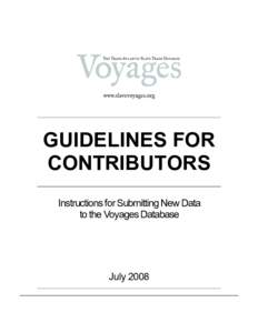 GUIDELINES FOR CONTRIBUTORS Instructions for Submitting New Data to the Voyages Database  July 2008