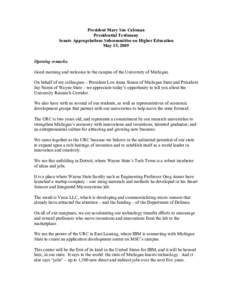 President Mary Sue Coleman Presidential Testimony Senate Appropriations Subcommittee on Higher Education May 15, 2009 Opening remarks: Good morning and welcome to the campus of the University of Michigan.