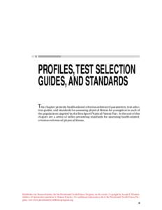 Profiles, Test Selection Guides, and Standards T his chapter presents health-related criterion-referenced parameters, test selection guides, and standards for assessing physical fitness for youngsters in each of the popu