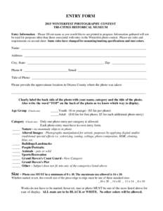 ENTRY FORM 2015 WINTERFEST PHOTOGRAPHY CONTEST TRI-CITIES HISTORICAL MUSEUM Entry Information – Please fill out name as you would like to see printed in program. Information gathered will not be used for purposes other