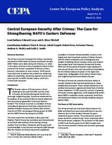 Center for European Policy Analysis Report No. 35 March 25, 2014 Central European Security After Crimea: The Case for Strengthening NATO’s Eastern Defenses