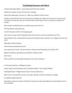 Fundraising Successes and Failure Fundraising through vendors: some people would rather buy products Deadlines not always in tune with the school’s schedule. Hassle with catalog sales, sales tax, etc. Make sure product