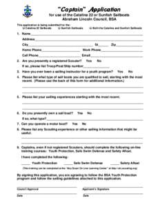 “Captain” Application for use of the Catalina 22 or Sunfish Sailboats Abraham Lincoln Council, BSA This application is being submitted for the:  Catalina 22 Sailboats  Sunfish Sailboats