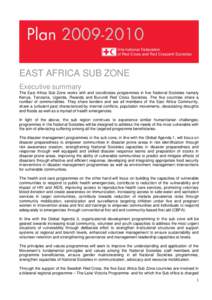 EAST AFRICA SUB ZONE Executive summary The East Africa Sub Zone works with and coordinates programmes in five National Societies namely Kenya, Tanzania, Uganda, Rwanda and Burundi Red Cross Societies. The five countries 