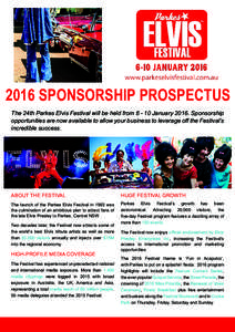 2016 SPONSORSHIP PROSPECTUS The 24th Parkes Elvis Festival will be held from[removed]January[removed]Sponsorship opportunities are now available to allow your business to leverage off the Festival’s incredible success.  A