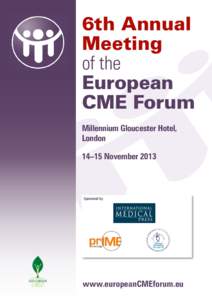 6th Annual Meeting of the European CME Forum Millennium Gloucester Hotel,