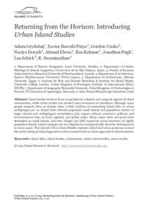 Returning from the Horizon: Introducing Urban Island Studies Adam Grydehøj 1, Xavier Barceló Pinya 2, Gordon Cooke 3, Naciye Doratlı 4, Ahmed Elewa 5, Ilan Kelman 6, Jonathan Pugh7, Lea Schick 8, R. Swaminathan 9 1: 