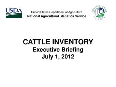 United States Department of Agriculture  National Agricultural Statistics Service CATTLE INVENTORY Executive Briefing