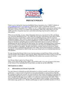 PRIVACY POLICY Thank you for visiting the American Saddlebred Horse Association, Inc. (“ASHA”) website at www.saddlebred.com or www.asha.net (collectively the “Site”), operated by American Saddlebred Horse Associ