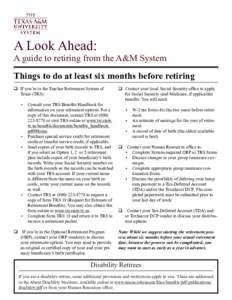 A Look Ahead:  A guide to retiring from the A&M System Things to do at least six months before retiring 	If you’re in the Teacher Retirement System of 		 Texas (TRS):