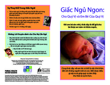 Sự Thay Đổi Trong Giấc Ngủ! •	 Trẻ sơ sinh ngủ 16 tiếng mỗi ngày. Bé bắt đầu ngủ trong giấc ngủ hiếu động và chuyển qua giấc ngủ yên sau khoảng 20 phút. •	 Đến 6-8 tu