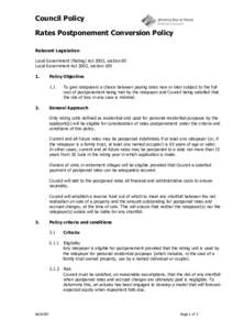 Council Policy Rates Postponement Conversion Policy Relevant Legislation Local Government (Rating) Act 2002, section 85 Local Government Act 2002, section 109 1.