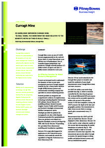 CASE STUDY  Curragh Mine 3D KNOWLEDGE EMPOWERS CURRAGH MINE. “IN REAL TERMS, THE INVESTMENT WE MADE RELATIVE TO THE BENEFITS WE’RE GETTING IS REALLY SMALL.”