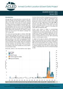 COUNTRY REPORT: MALI January 2015 Introduction: Although Mali has historically been a country with relatively low, though recurring, levels of violence, a dramatic spike in both violent events and fatalities has occurred