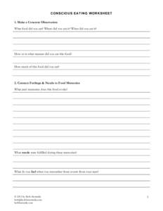 CONSCIOUS EATING WORKSHEET 1. Make a Concrete Observation What food did you eat? Where did you eat it? When did you eat it? How or in what manner did you eat this food?