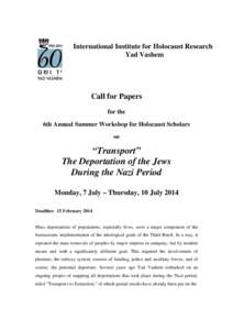 International Institute for Holocaust Research Yad Vashem Call for Papers for the 6th Annual Summer Workshop for Holocaust Scholars