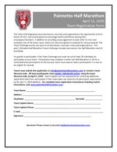 Palmetto Half Marathon April 11, 2015 Team Registration Form The Team Challenge gives local businesses, churches and organizations the opportunity to form teams of 10 or more participants to encourage health and fitness 