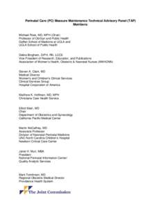 Perinatal Care (PC) Measure Maintenance Technical Advisory Panel (TAP) Members: Michael Ross, MD, MPH (Chair) Professor of Ob/Gyn and Public Health Geffen School of Medicine at UCLA and