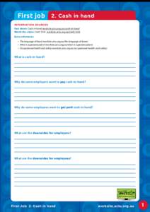 First job 2. Cash in hand INFORMATION SOURCES Fact sheet: Cash in hand worksite.actu.org.au/cash-in-hand Watch the video: Cash Trick worksite.actu.org.au/cash-trick Extra references • The language of leave (worksite.ac